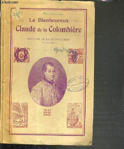 LE BIENHEUREUX CLAUDE DE LA COLOMBIERE - SOUVENIR DE LA BEATIFICATION (16 JUIN 1929)