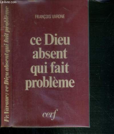 CE DIEU ABSENT QUI FAIT PROBLEME - RELIGION, ATHEISME ET FOI: TROIS REGARDS SUR LE MYSTERE / COLLECTION PROPOSITIONS CATECHETIQUES