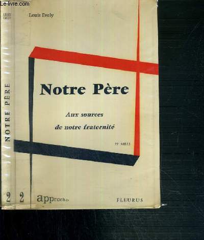 NOTRE PERE - AUX SOURCES DE NOTRE FRATERNITE / COLLECTION APPROCHES N2.