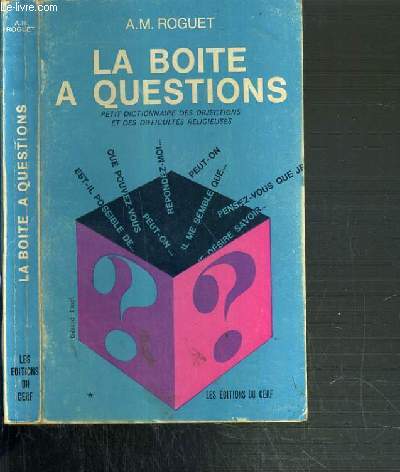 LA BOITE A QUESTIONS - PETIT DITIONNAIRE DES OBJECTIONS ET DE DIFFICULTES RELIGIEUSES