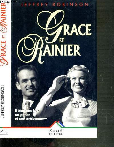 GRACE ET RAINIER - IL ETAIT UNE FOIS UN PRINCE ET UNE ACTRICE