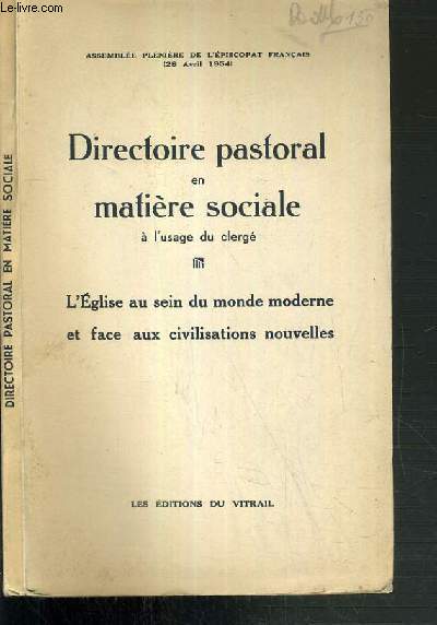 DIRECTOIRE PASTORAL EN MATIERE SOCIALE A L'USAGE DU CLERGE - L'EGLISE AU SEIN DU MONDE MODERNE ET FACE AUX CIVILISATIONS NOUVELLES - LE 27 AVRIL 1954.