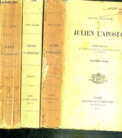 JULIEN L'APOSTAT - 3 TOMES - 1 + 2 + 3 / TOME 1. LA SOCIETE AU IVe SIECLE - LA JEUNESSE DE JULIEN - JULIEN CESAR - TOME 2. JULIEN AUGUSTE - JULIEN ET LE PAGANISME - JULIEN ET LES CHRETIENS: LA LEGISLATION - TOME 3. JULIEN ET LES CHRETIENS: LA PERSECUTION