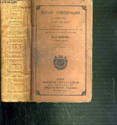 HISTOIRE CONTEMPORAINE DEPUIS 1789 JUSQU'A NOS JOURS REDIGEE CONFORMEMENT AU NOUVEAU PROGRAMME OFFICIEL DE 1880 PRESCRIT POUR LA CLASSE DE PHILOSOPHIE - 10 me EDITION.