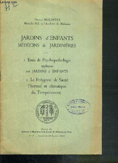 JARDINS D'ENFANTS MEDECINS & JARDINIERES - I.ESSAI DE PSYCHOPATHOLOGIE APPLIQUEE AUX JARDINS D'ENFANTS - II. LE POLYGONE DE SANTE THERMAL ET CLIMATIQUE DU TEMPERAMENT