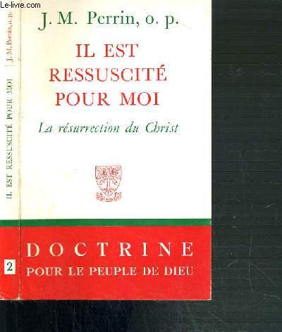 IL EST RESSUSCITE POUR MOI - LA RESURRECTION DU CHRIST / COLLECTION POUR LE PEUPLE DE DIEU