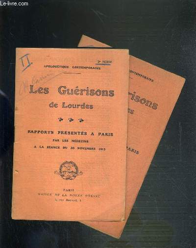 APOLOGETIQUE CONTEMPORAINE - LES GUERISSONS DE LOURDES - RAPPORTS PRESENTES A PARIS - 2 SERIES - 2me SERIE.30 NOVEMBRE 1913 et 3me SERIE.30 JANVIER 1916.