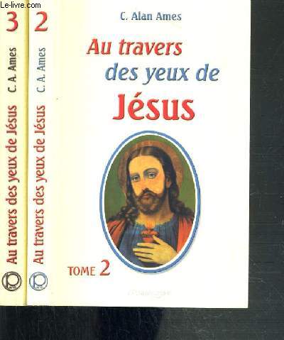 AU TRAVERS DES YEUX DE JESUS - 2 TOMES - 2 + 3.