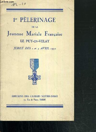 1er PELERINAGE DE LA JEUNESSE MARIALE FRANCAISE LE PUY-EN-VELAY - JUBILE DES 2 et 3 AVRIL 1932