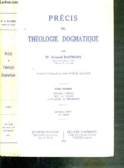 PRECIS DE THEOLOGIE DOGMATIQUE - TOME 1. PRINCIPES FORMELS - DIEU - LA TRINITE - LA CREATION - LA REDEMPTION - 4me EDITION