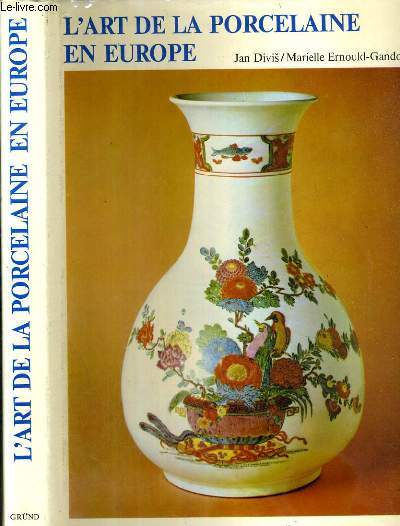 L'ART DE LA PORCELAINE EN EUROPE / BEAUX OBJETS D'AUTREFOIS