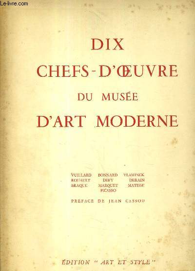 DIX CHEFS-D'OEUVRE DU MUSEE D'ART MODERNE / VUILLARD - BONNARD - VLAMINCK - ROUAULT - DUFY - DERAIN - BRAQUE - MARQUET - MATISSE - PICASSO.