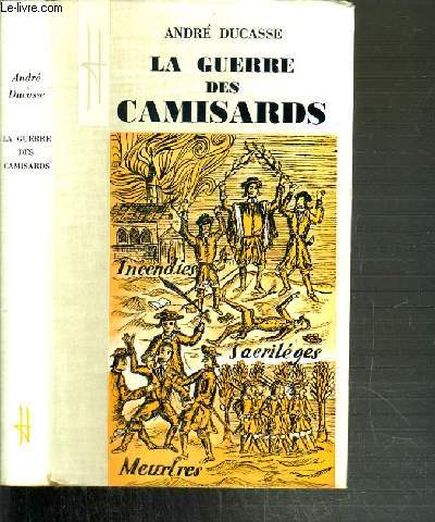 LA GUERRE DES CAMISARDS - LA RESISTANCE HUGUENOTE SOUS LOUIS XIV.