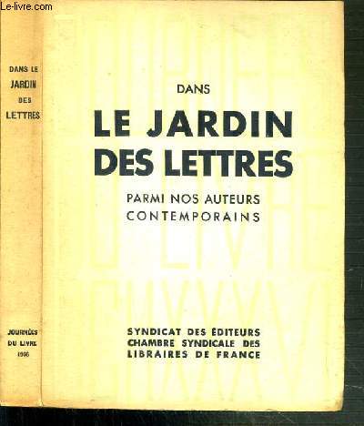 DANS LES JARDINS DES LETTRES PARMI NOS AUTEURS CONTEMPORAINS - JOURNEES DU LIVRE 1936