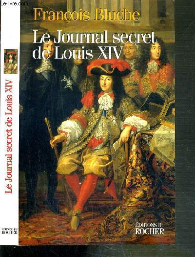 LE JOURNAL SECRET DE LOUIS XIV