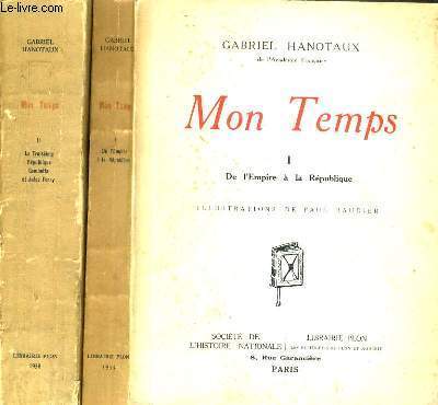 MON TEMPS - 2 TOMES - I + II / I. DE L'EMPIRE A LA REPUBLIQUE - II. LA TROISIEME REPUBLIQUE GAMBETTA ET JULES FERRY.