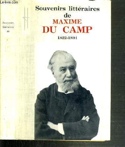 SOUVENIRS LITTERAIRES DE MAXIME DU CAMP 1822-1894