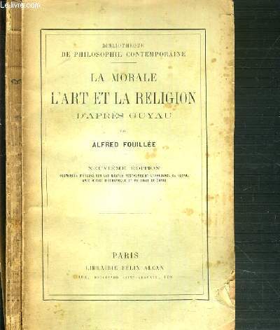 LA MORALE L'ART ET LA RELIGION D'APRES GUYAU / BIBLIOTHEQUE DE PHILOSOPHIE CONTEMPORAINE - 9me EDITION.