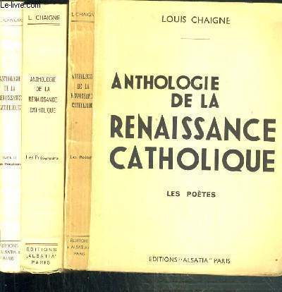 ANTHOLOGIE DE LA RENAISSANCE CATHOLIQUE - 3 TOMES - I + II + III / I. LES POETES - II. LES PROSATEURS - III. LES PROSATEURS NOUVELLE SERIE.