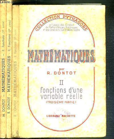 MATHEMATIQUES - II. FONCTIONS D'UNE VARIABLE REELLE EN 3 PARTIES - 1re + 2me + 3me / COLLECTION PYTHAGORE - CLASSES DE MATHEMATIQUES SUPERIEURES ET DE PREPARATION AUX GRANDES ECOLES.