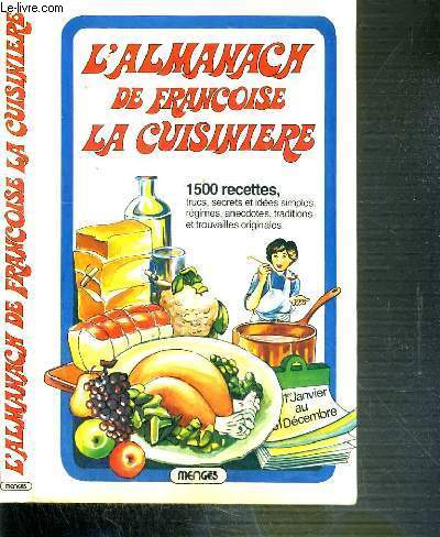 L'ALMANACH DE FRANCOISE LA CUISINIERE - 1500 RECETTES