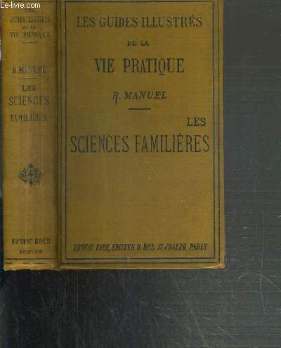 LES SCIENCES FAMILIERES - ARITHMETIQUES - ALGEBRE - GEOMETRIE - LEVE DES PLANS ET ARPENTAGE COSMOGRAPHIE / LES GUIDES DE LA VIE PRATIQUE.