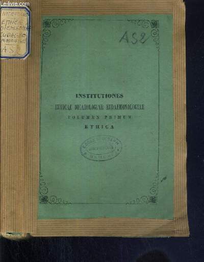 DOMINICI SOLIMANI E SOCIETATE JESU IN COLLEGIO ROMANO PHILOSOPHIAE MORALIS ET JURIS NATURAE - PROFESSORIS INSTITUTIONES ETHICAE DICAEOLOGIAIE EUDAEMONOLOGIAE - VOLUMEN PRIMUM. ETHICA