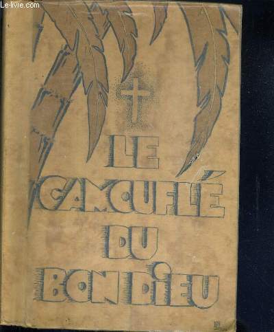 LE CAMOUFLE DU BON DIEU - COMMENT SE FONDENT LES MISSIONS EN PAYS SCHISMATIQUES.