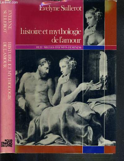 HISTOIRE ET MYTHOLOGIE DE L'AMOUR - HUIT SIECLES D'ECRITS FEMININS