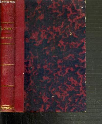 OEUVRES COMPLETES DE EDGAR QUINET - LE CHRISTIANISME ET LA REVOLUTION FRANCAISE - EXAMEN DE LA VIE DE JESUS - PHILOSOPHIE DE L'HISTOIRE DE FRANCE