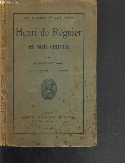 HENRI DE REGNIER ET SON OEUVRE / LES HOMMES ET LES IDEES.