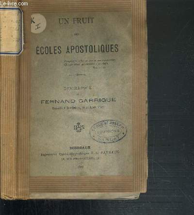 UN FRUIT DES ECOLES APOSTOLIQUES - BIOGRAPHIE DE FERNAND GARRIGUE, DECEDE A BORDEAUX LE 21 AOUT 1877