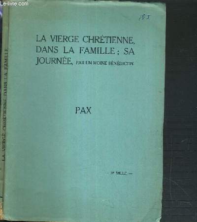 LA VIERGE CHRETIENNE DANS SA FAMILLE; SA JOURNEE - PAX