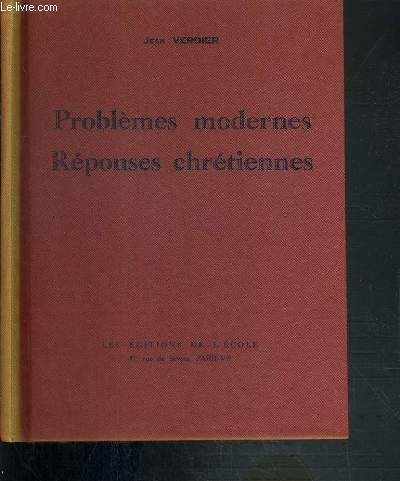 PROBLEMES MODERNES REPONSES CHRETIENNES - PREMIERE PARTIE: LE CHRETIEN EN FACE DES PROBLEMES SOCIAUX.