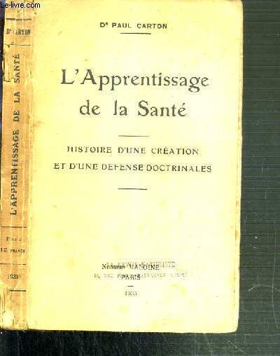 L'APPRENTISSAGE DE LA SANTE - HISTOIRE D'UNE CREATION ET D'UNE DEFENSE DOCTRINALES