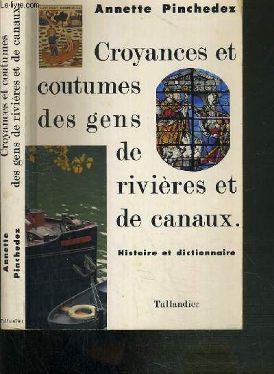 CROYANCE ET COUTUMES DES GENS DE RIVIERES ET DE CANAUX - HISTOIRE ET DICTIONNAIRE - TABLEAUX, ILLUSTRATIONS, BIBLIOGRAPHIES ET CARTE.