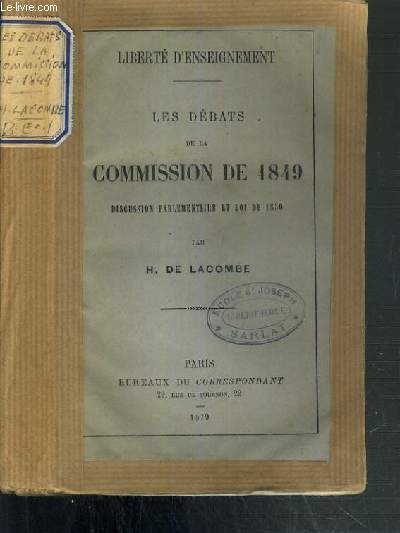 LES DEBATS DE LA COMMISSION DE 1849 - DISCUSSION PARLEMENTAIRE ET LOI DE 1850 / LIBERTE D'ENSEIGNEMENT.