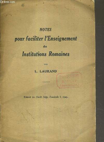 NOTES POUR FACILITER L'ENSEIGNEMENT DES INSTITUTIONS ROMAINES - EXTRAIT DU MUSEE BELGE, FASCICULE I.