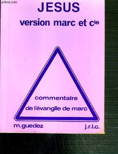 JESUS VERSION MARC ET CIE - COMMENTAIRE DE L'EVANGILE DE MARC