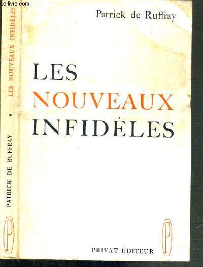 LES NOUVEAUX INFIDELES - ESSAI SUR LE TRIBALISME ET L'ORDRE DOMINATEUR DANS L'EGLISE