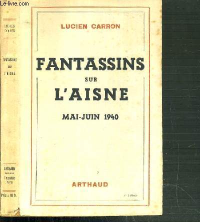 FANTASSINS SUR L'AISNE - MAI-JUIN 1940.