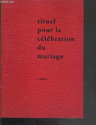 RITUEL POUR LA CELEBRATION DU MARIAGE A L'USAGE DES DIOCESES DE FRANCE - 2me EDITION