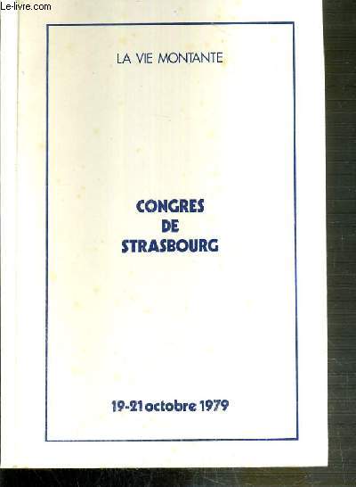 LA VIE MONTANTE - CONGRES DE STRASBOURG 19-21 OCTOBRE 1979 - LES AINES DANS L'EGLISE ET DANS LE MONDE D'AUJOURD'HUI.