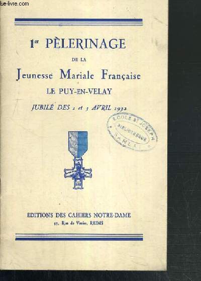 1er PELERINAGE DE LA JEUNESSE MARIALE FRANCAISE - LE PUY-EN-VELAY - JUBILE DES 2 et 3 AVRIL 1932