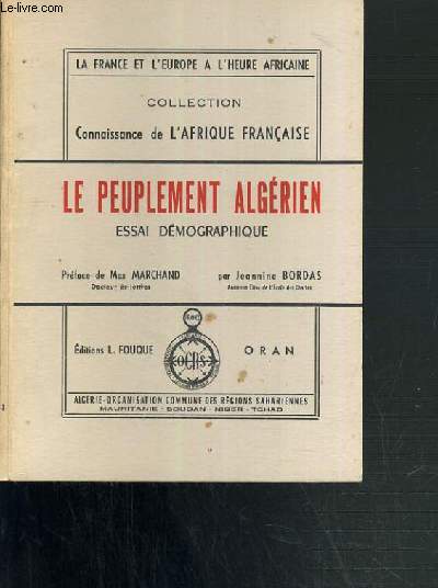 LE PEUPLEMENT ALGERIEN - ESSAI DEMOGRAPHIQUE / COLLECTION CONNAISSANCE DE L'AFRIQUE FRANCAISE