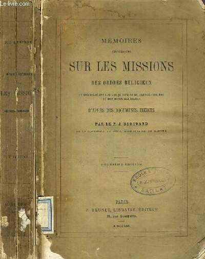 MEMOIRES HISTORIQUES SUR LES MISSIONS DES ORDRES RELIGIEUX ET SPECIALEMENT SUR LES QUESTIONS DU CLERGE INDIGENE ET DES RITES MALABARES D'APRES DES DOCUMENTS INEDITS - 2me EDITION.