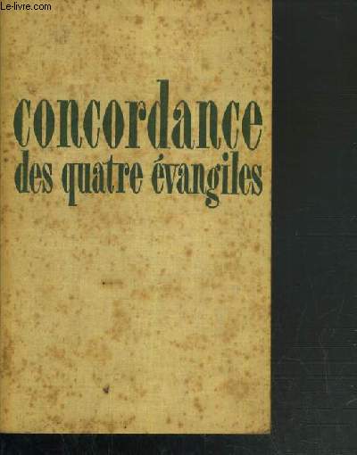 CONCORDANCE DES QUATRE EVANGILES
