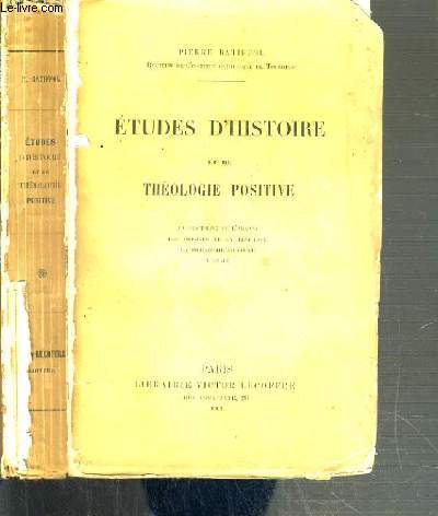 ETUDES D'HISTOIRE ET DE THEOLOGIE POSITIVE - LA DISCIPLINE DE L'ARCANE - LES ORIGINES DE LA PENITENCE - LA HIERARCHIE PRIMITIVE - L'AGAPE - 2me EDITION.