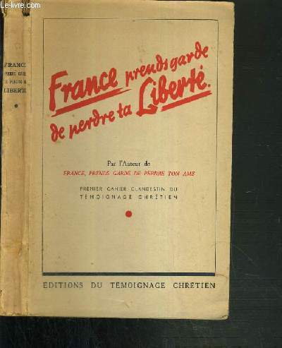 FRANCE PRENDS GARDE DE PERDRE TA LIBERTE