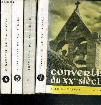 CONVERTIS DU XXe SIECLE - 4 VOLUMES - 1 + 2 + 3 + 4 /VOLUME 1. HENRI GHEON-DOUGLAS HYDE-EDITH STEIN-MAX JACOB - VOLUME 2.PAUL CLAUDEL-KARL STERN-KENYON REYNOLDS-CHARLES DE FOUCAULD-EVELYN WAUGH - VOLUME 3.HENRI BERGSON-CLARA SHERIDAN-GABRIEL MARCEL-SIGRID